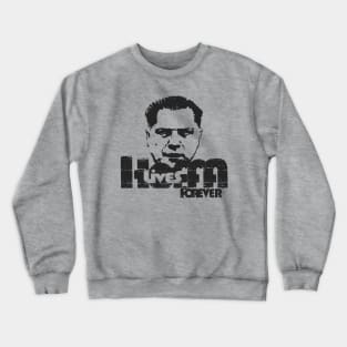 Hoffa Lives Forever Crewneck Sweatshirt